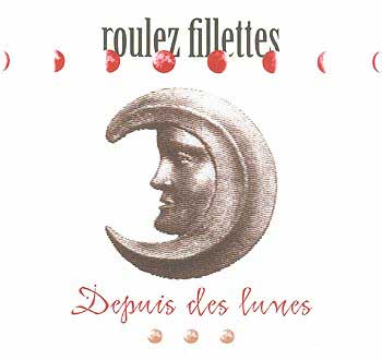 Depuis des lunes : Roulez Fillettes